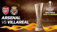 Link Live Streaming Arsenal vs Villarreal Semifinal Leg 2 Liga Europa