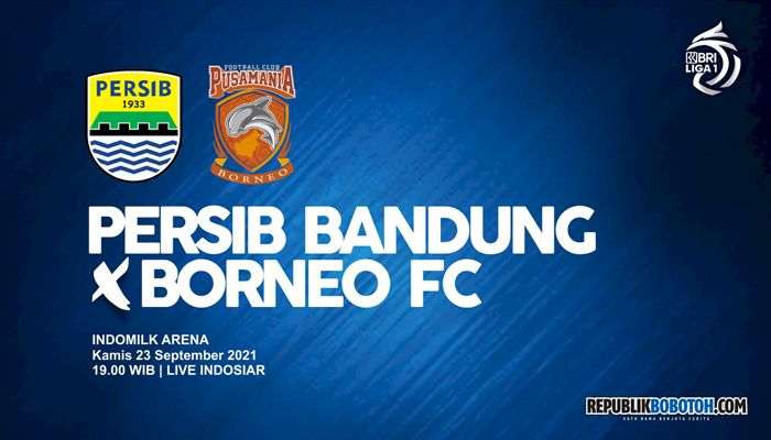 Preview dan Prediksi Susunan Pemain Persib vs Borneo FC, Live di Indosiar