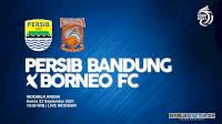 Preview dan Prediksi Susunan Pemain Persib vs Borneo FC, Live di Indosiar