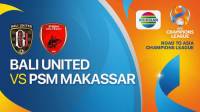 Link Live Streaming Playoff Liga Champions Asia Bali United vs PSM, Tayang Sesaat Lagi