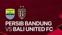 Link Live Streaming Persib vs Bali United yang Akan Tayang Sesaat Lagi