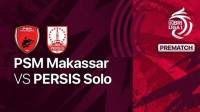 Prediksi PSM Makassar vs Persis Solo di Piala Presiden 2024 Live di Indosiar Sore Ini