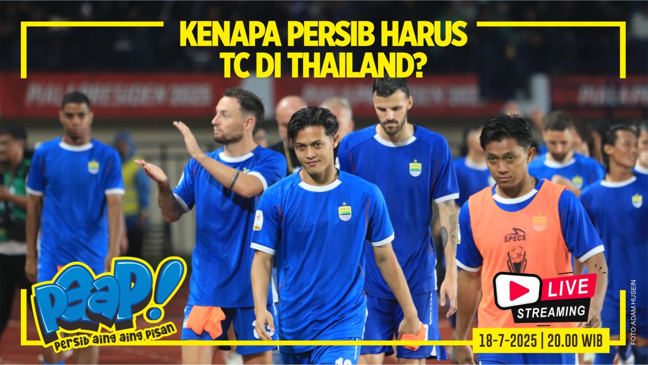 [LIVE] PERSIB AING: Kenapa Persib Harus TC di Thailand?