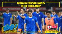 [LIVE] PERSIB AING: Kenapa Persib Harus TC di Thailand?