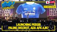 [LIVE] PERSIB AING: Launching Persib Paling Disorot, Kenapa? 
