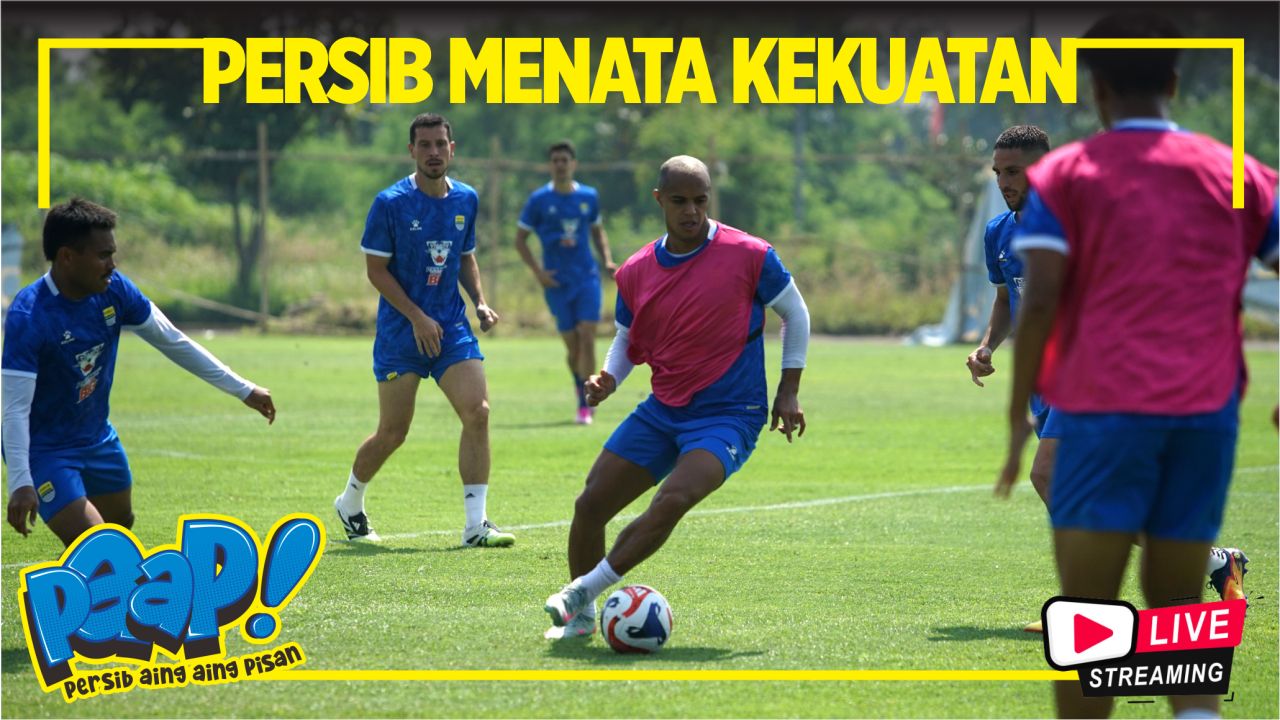 [LIVE] PERSIB AING: Jeda Kompetisi Persib Menata Kekuatan