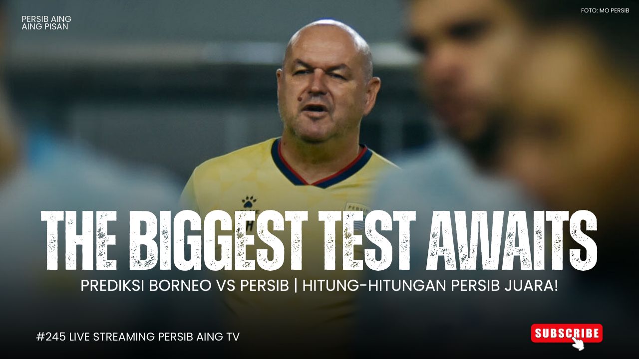 [LIVE] PERSIB AING: Prediksi Borneo Vs Persib, Kunci Gelar Juara! 
