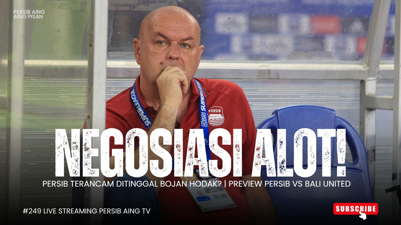 [LIVE] PERSIB AING: Negosiasi Alot! Persib Terancam Ditinggal Bojan Hodak
