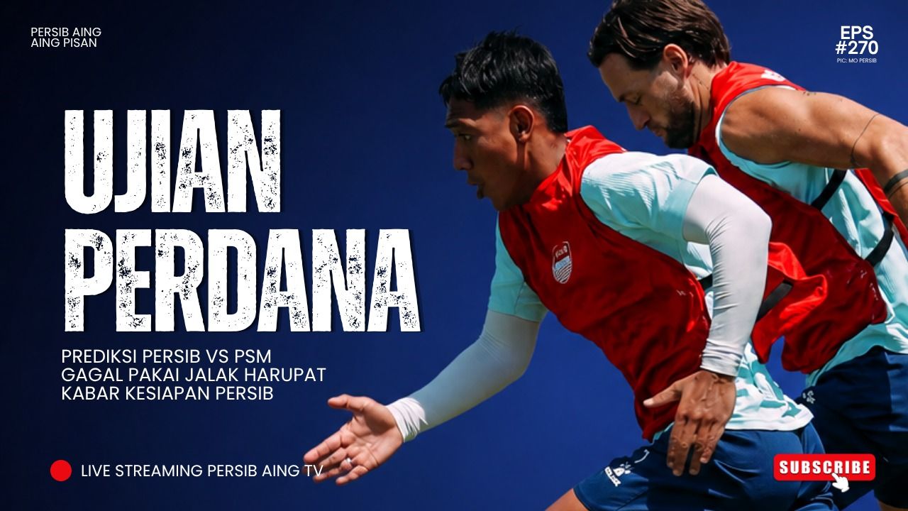 {LIVE] PERSIB AING: Prediksi Persib vs PSM, Ujian Perdana!